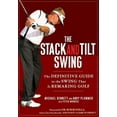 thumbnail image 2 of Pre-Owned The Stack and Tilt Swing: The Definitive Guide to the Swing That Is Remaking Golf (Hardcover) by Michael Bennett, Andy Plummer, 2 of 2