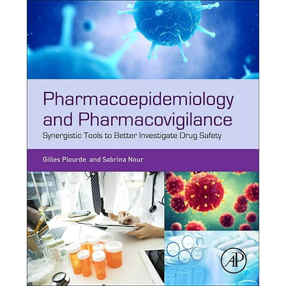 Pharmacoepidemiology and Pharmacovigilance: Synergistic Tools to Better Investigate Drug Safety, (Paperback)