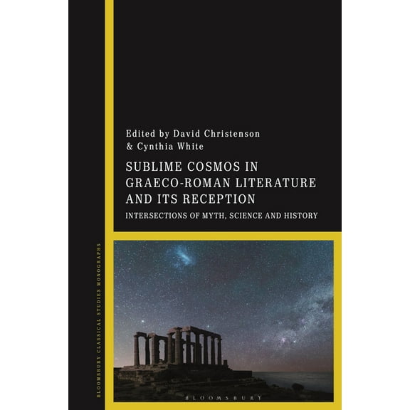 Sublime Cosmos in Graeco-Roman Literature and Its Reception: Intersections of Myth, Science and History, (Paperback)