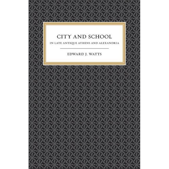 Transformation of the Classical Heritage: City and School in Late Antique Athens and Alexandria (Series #41) (Edition 1) (Paperback)
