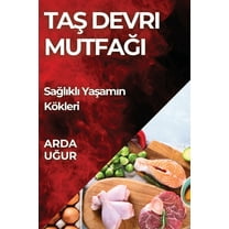 Taş Devri Mutfağı: Sağlıklı Yaşamın Kökleri, (Paperback)