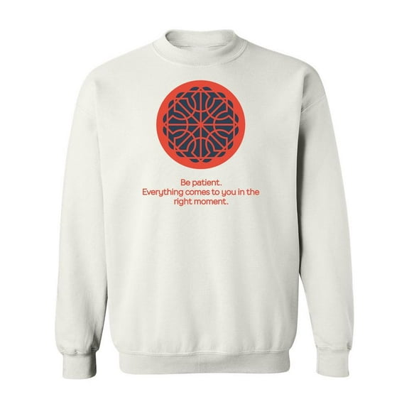 Be Patient Quote Design Sweatshirt Men -Image by Shutterstock, Male Medium