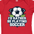 thumbnail image 4 of Inktastic I'd Rather Be Playing Soccer Boys or Girls Baby Bodysuit, 4 of 5