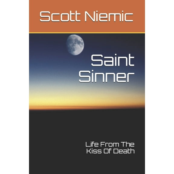 Saint Sinner: Life From The Kiss Of Death (Paperback)