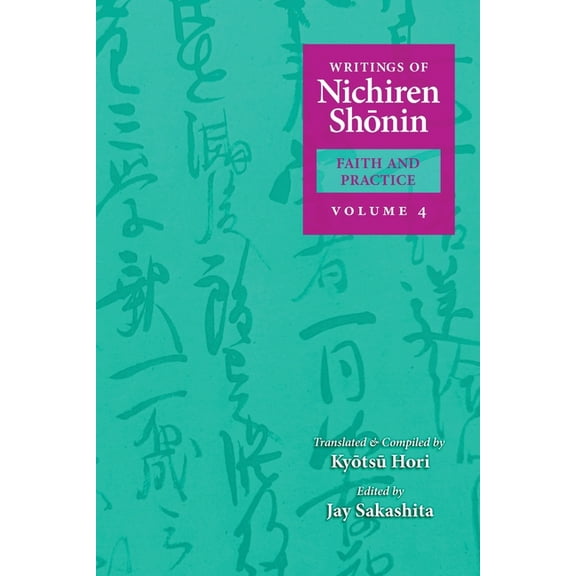 Writings of Nichiren Shonin Faith and Practice: Volume 4, (Paperback)