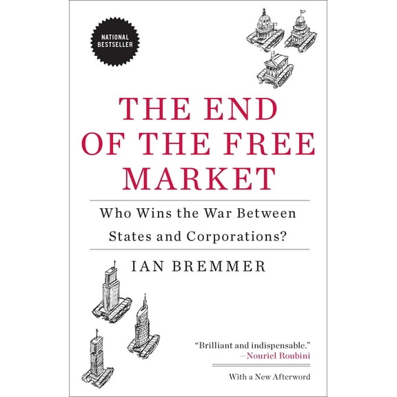 The End of the Free Market : Who Wins the War Between States and Corporations? (Paperback)
