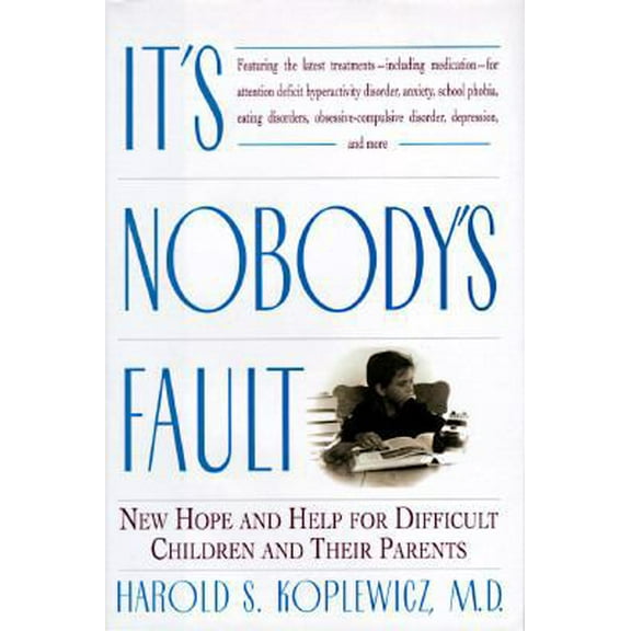 Pre-Owned It's Nobody's Fault:: New Hope and Help for Difficult Children and Their Parents (Hardcover) 0812924738 9780812924732