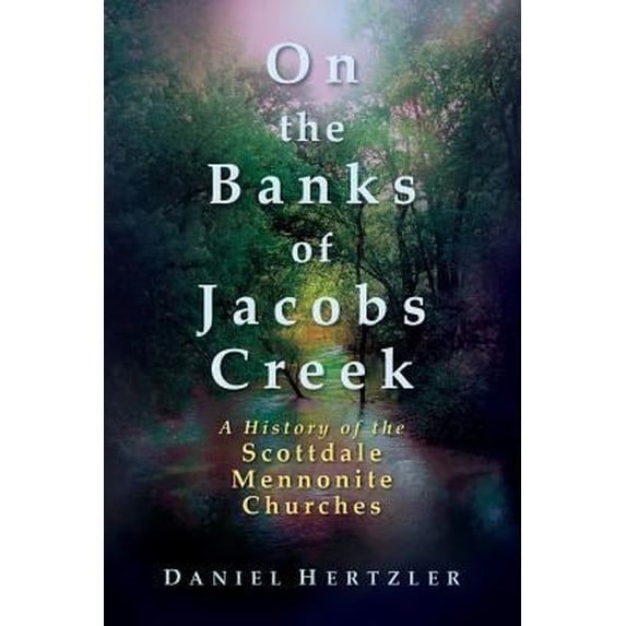 Pre-Owned On the Banks of Jacobs Creek: A History of the Scottdale Mennonite Churches (Paperback) 1680270117 9781680270112