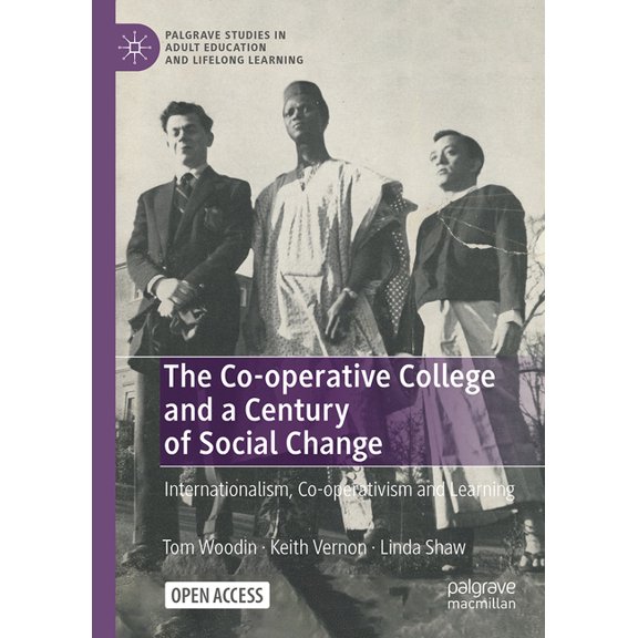 Palgrave Studies in Adult Education and  The Co-Operative College and a Century of Social Change: Internationalism, Co-Operativism and Learning, (Hardcover)