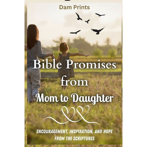 Bible Promises from Mom to Daughter: Encouragement, Inspiration, and Hope from the Scriptures (Paperback)