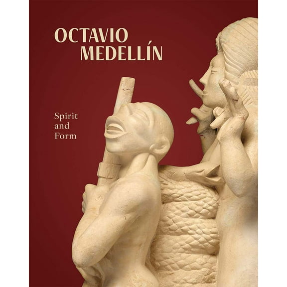 Octavio Medellin: Spirit and Form, (Paperback)