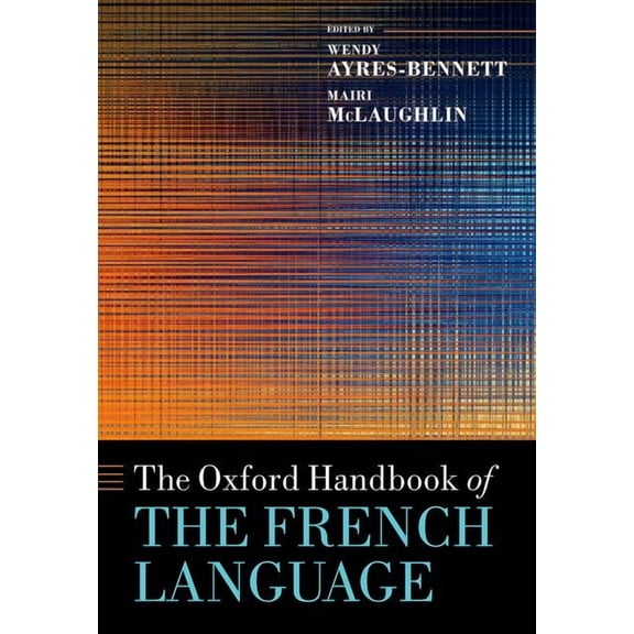 Oxford Handbooks The Oxford Handbook of the French Language, (Hardcover)