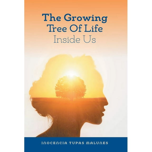 The Growing Tree of Life Inside Us: Gifts Within Our Soul, (Hardcover)