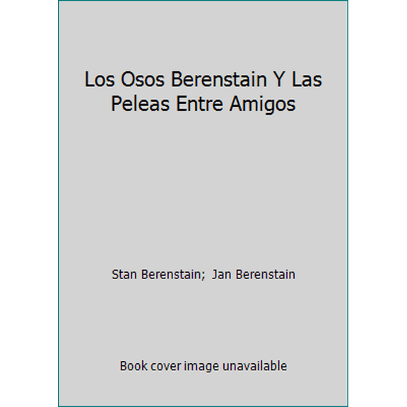Pre-Owned Los Osos Berenstain Y Las Peleas Entre Amigos (Paperback) 0679840060 9780679840060