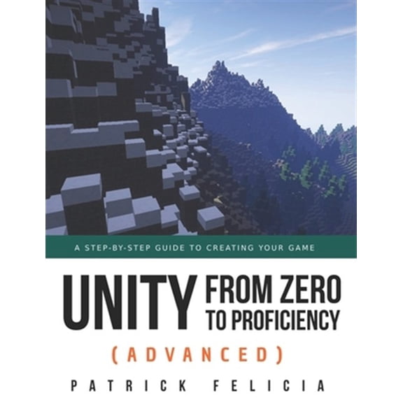Pre-Owned Unity from Zero to Proficiency (Advanced): A step-by-step guide to creating your first FPS in C# with Unity. [Third Edition] (Paperback) 1698266413 9781698266411