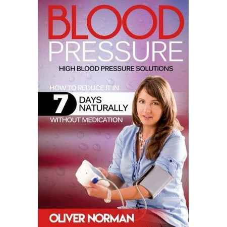 Blood Pressure. High Blood Pressure. How to Reduce It in 7 Days Naturally (Best Way To Reduce Blood Pressure)