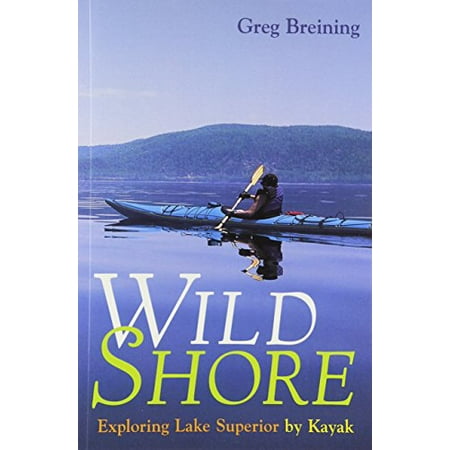 Wild Shore: Exploring Lake Superior by Kayak [Paperback - Used]