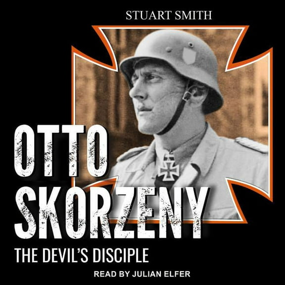 Otto Skorzeny: The Devil�s Disciple (Audiobook)