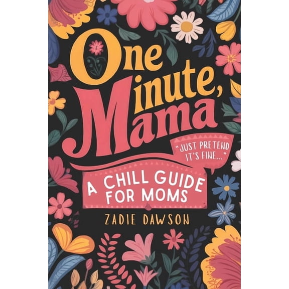 Mindful-Ish Moms One Minute Mama, A Chill Guide for Moms: Funny Postpartum Gift for Encouragement, Humor, and Rest (Mothers Day Gift), Book 2, (Paperback)