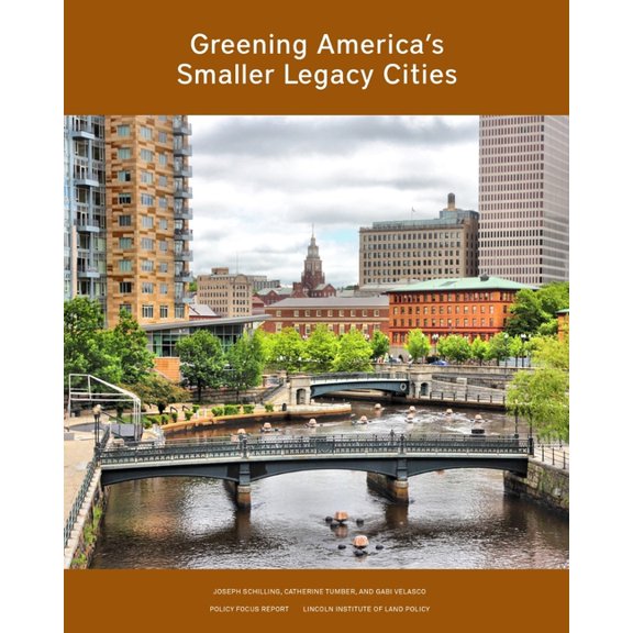 Greening America's Smaller Legacy Cities, (Paperback)