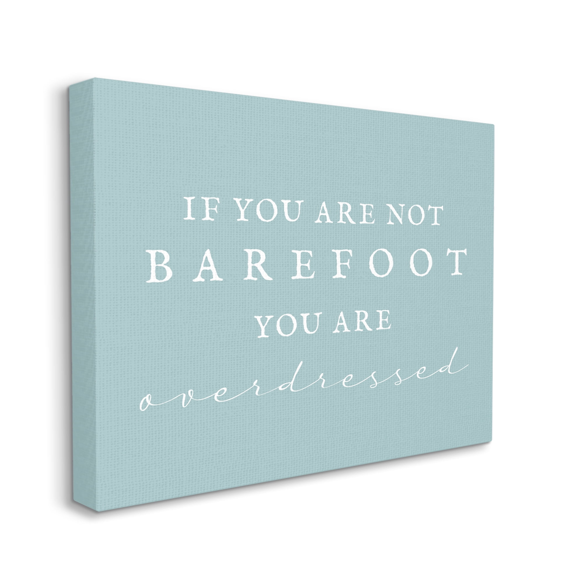 Stupell Industries Not Barefoot is Overdressed Inspirational Painting Gallery Wrapped Canvas Art Print Wall Art, 30 x 24