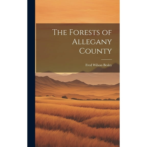 The Forests of Allegany County (Hardcover)