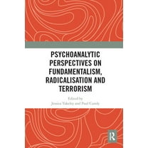 Psychoanalytic Perspectives on Fundamentalism, Radicalisation and Terrorism, (Paperback)
