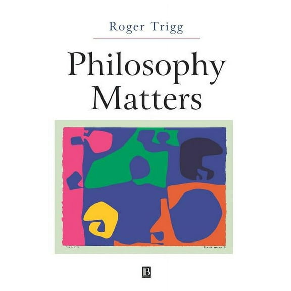 Philosophy Matters: An Introduction to Philosophy (Paperback)