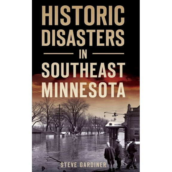 Disaster: Historic Disasters in Southeast Minnesota (Hardcover)