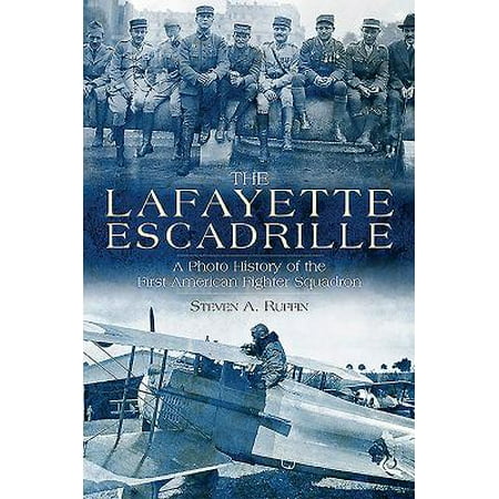 The Lafayette Escadrille : A Photo History of the First American Fighter (Best Fighters In Nhl History)
