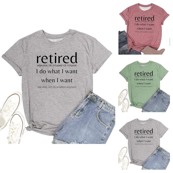 Retired Tshirts for Women Summer Casual Short Sleeve Crewneck Retired I Do What I Want when I Want Graphic Tees