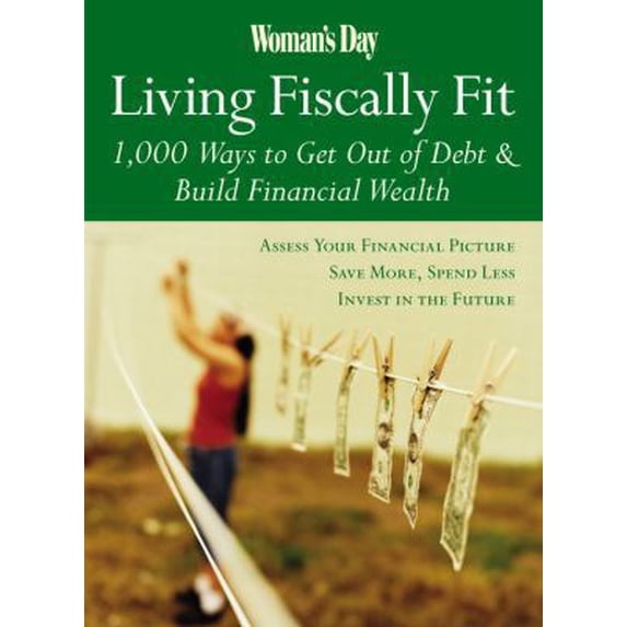 Pre-Owned Woman's Day Living Fiscally Fit: 1,000 Ways to Get Out of Debt & Build Financial Wealth (Paperback) 1933231289 9781933231280