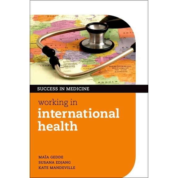 Success in Medicine Working in International Health, (Paperback)