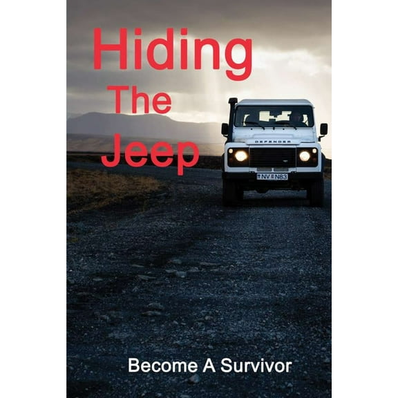 Hiding The Jeep: Become A Survivor: Adventure Books (Paperback)