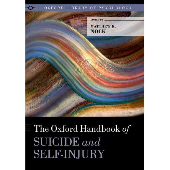 Oxford Library of Psychology Oxford Handbook of Suicide and Self-Injury, (Hardcover)