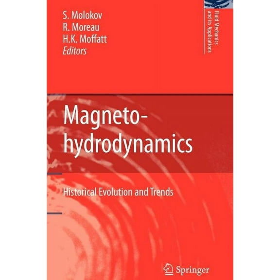 Fluid Mechanics and Its Applications Magnetohydrodynamics: Historical Evolution and Trends, Book 80, (Paperback)