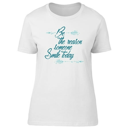 Make Someone Smile Today Tee Women's -Image by (Best Way To Make Someone Smile)