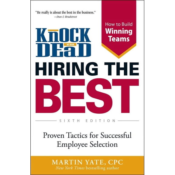 Knock 'em Dead Career Book Series: Knock 'em Dead Hiring the Best : Proven Tactics for Successful Employee Selection (Paperback)