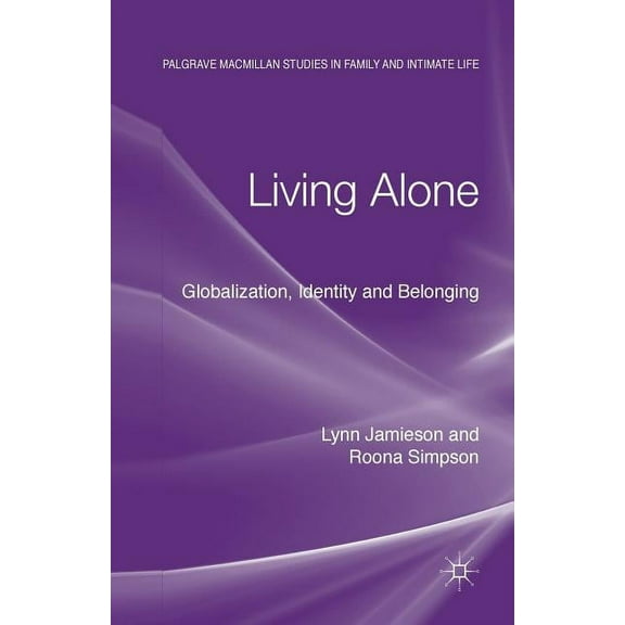 Palgrave MacMillan Studies in Family and Living Alone: Globalization, Identity and Belonging, (Paperback)