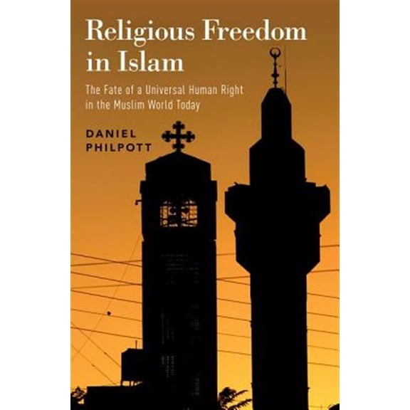 Pre-Owned Religious Freedom in Islam: The Fate of a Universal Human Right in the Muslim World Today Paperback