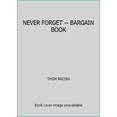 thumbnail image 1 of Pre-Owned NEVER FORGET -- BARGAIN BOOK (Hardcover) 0739428209 9780739428207, 1 of 1