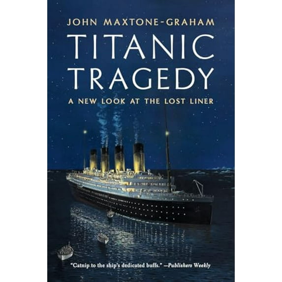 Pre-Owned Titanic Tragedy: A New Look at the Lost Liner (Paperback) 039334360X 9780393343601