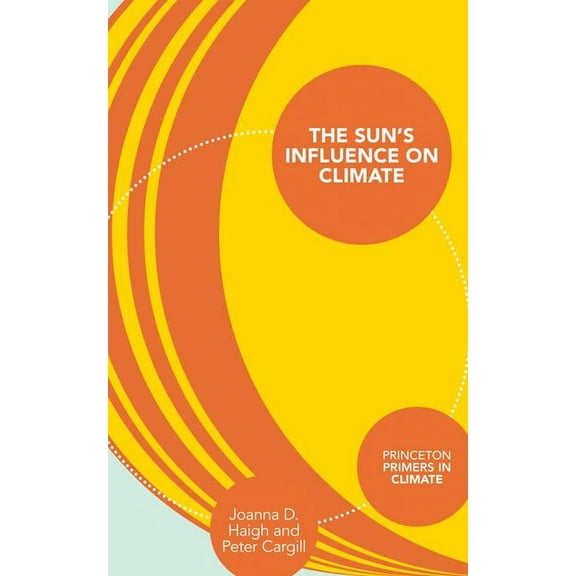 Princeton Primers in Climate The Sun's Influence on Climate, Book 11, (Hardcover)
