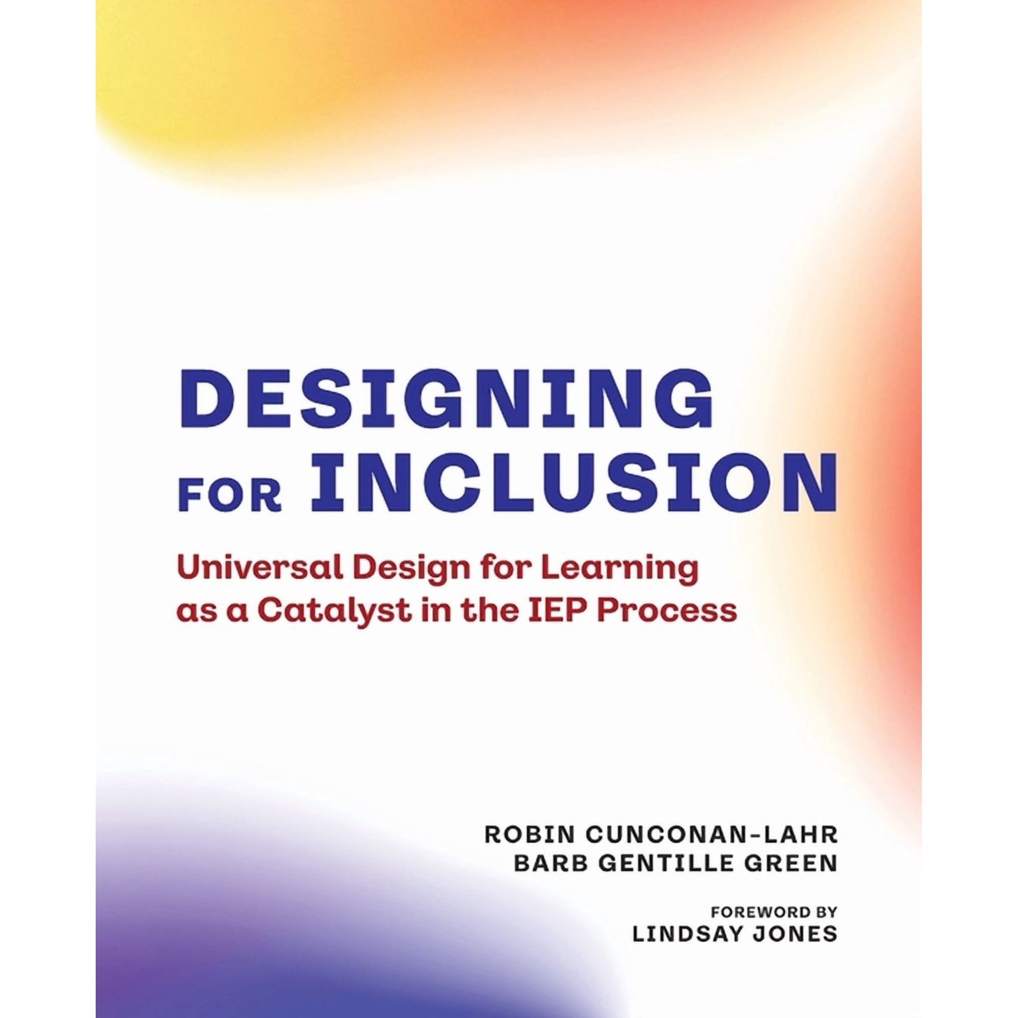 Designing for Inclusion: Universal Design for Learning as a Catalyst in the IEP Process (Paperback)