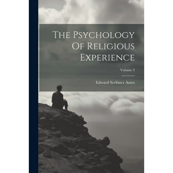 The Psychology Of Religious Experience; Volume 3 (Paperback)