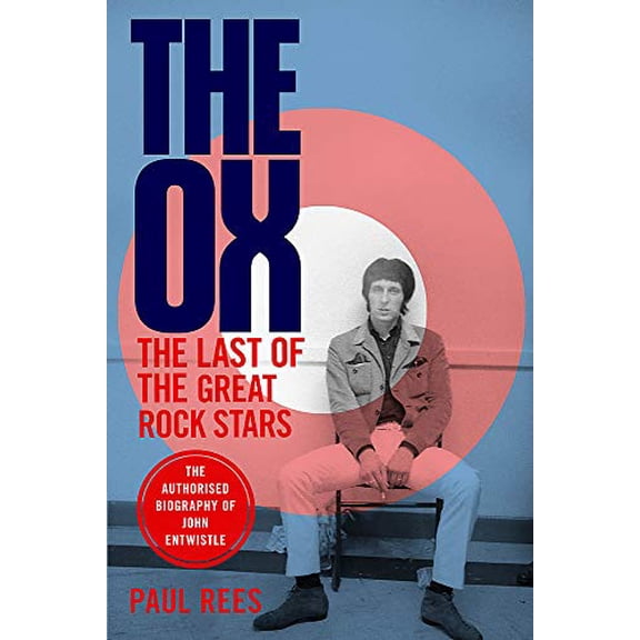 Pre-Owned The Ox: The Last of the Great Rock Stars: The Authorised Biography of The Who's John Entwistle (Hardcover) 1472129385 9781472129383