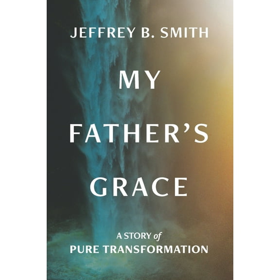 My Father's Grace: Pure Transformation, (Paperback)