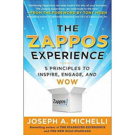 The Zappos Experience : 5 Principles to Inspire, Engage, and