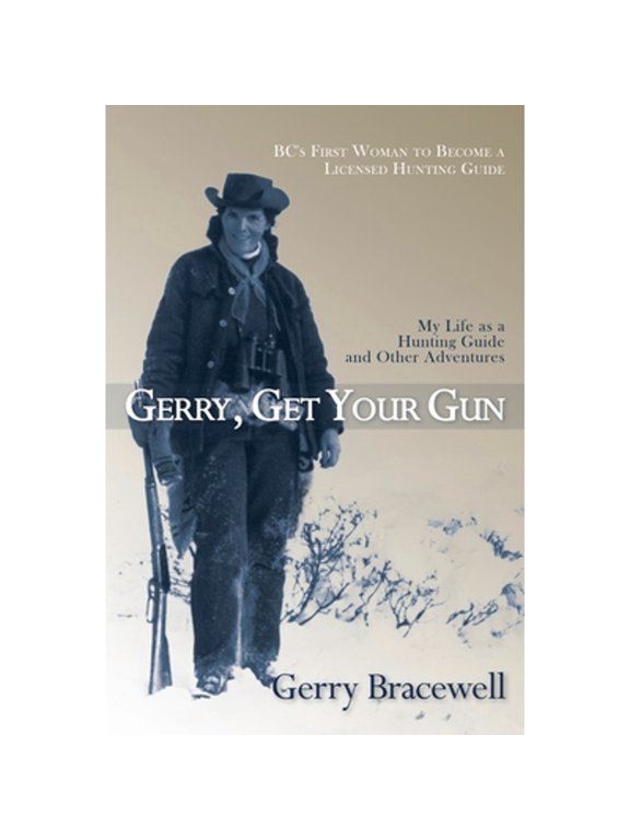 Pre-Owned Gerry, Get Your Gun: The Legendary Life of Hunting Guide Gerry Bracewell (Paperback) 1927575710 9781927575710