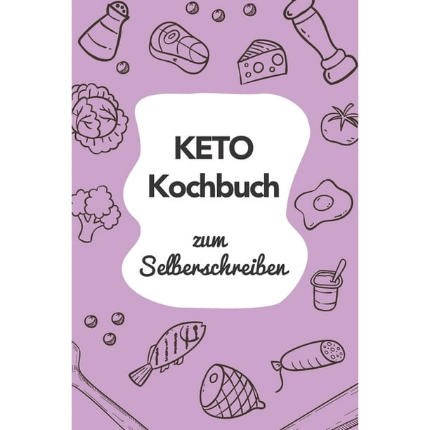 Keto Kochbuch Zum Selberschreiben A5 110 Seiten Rezeptbuch Selberschreiben Kochbuch Zum Selber Schreiben Blanko Kochbuch Selbstgestalten Leeres Kochbuch Notizbuch Diy Rezepte Walmart Com Walmart Com